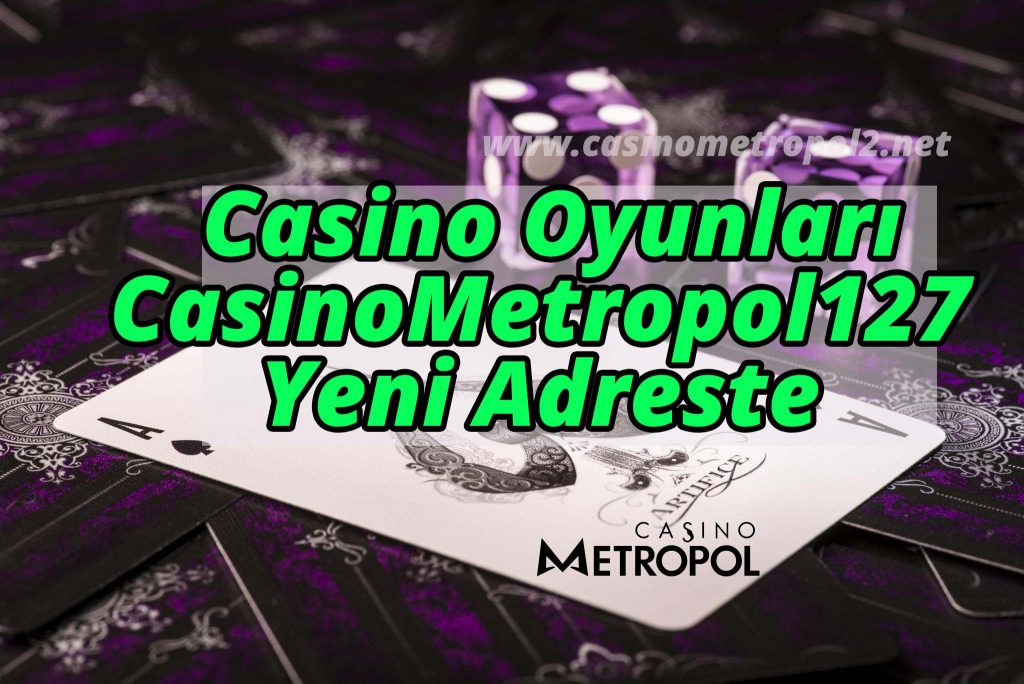 Casino Oyunları CasinoMetropol127 Yeni Adreste