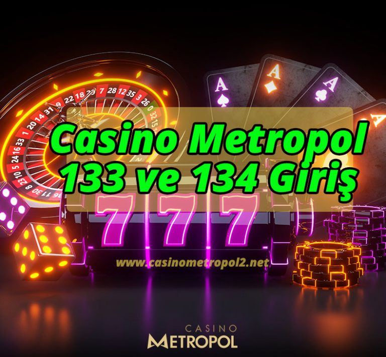Casino Metropol 133 ve 134 Giriş