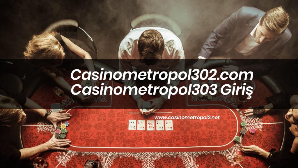 Casinometropol302.com ve Casinometropol303 Giriş